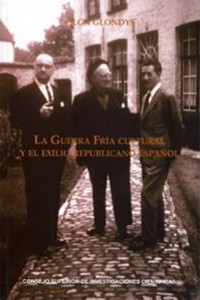 La Guerra Fría cultural y el exilio republicano español (Olga Glondys)