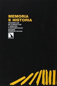 Memoria e Historia. Vademécum de conceptos y debates fundamentales (Eduardo González Calleja)