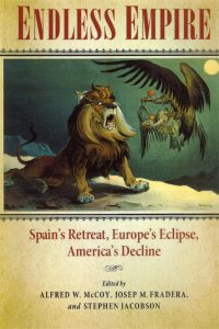 Endless Empire. Spain's Retreat, Europe's Eclipse, America's Decline