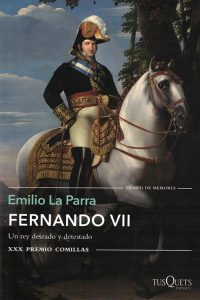 Fernando VII. Un rey deseado y detestado