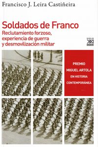 Soldados de Franco. Reclutamiento forzoso, experiencia de guerra y desmovilización militar