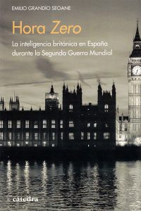 Hora Zero. La inteligencia británica en España durante la Segunda Guerra Mundial