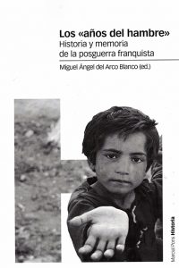 Los 'años del hambre'. Historia y memoria de la posguerra franquista