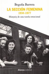 La Sección Femenina, 1934-1977. Historia de una tutela emocional