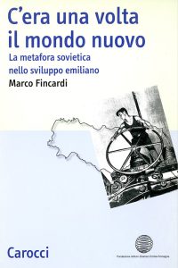 C'era una volta il mondo nuovo. La metafora sovietica nello sviluppo emiliano