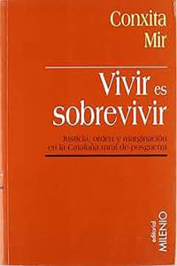 Vivir es sobrevivir. Justicia, orden y marginación en la Cataluña rural de posguerra