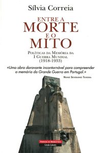 Entre a Morte e o Mito Políticas da memória da I Guerra Mundial (1918-1933)
